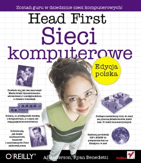 Head First. Sieci komputerowe. Edycja polska - Al Anderson, Ryan Benedetti Head First. Sieci komputerowe. Edycja polska - Al Anderson, Ryan Benedetti