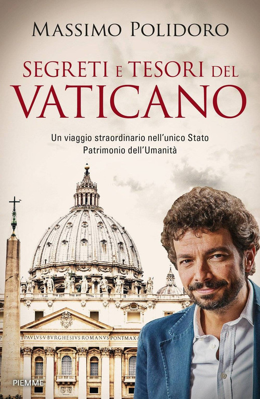 Massimo Polidoro - Segreti e tesori del Vaticano. Un viaggio straordinario nell'unico Stato Patrimonio dell'Umanità (2017)