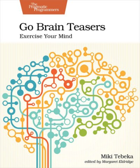 Go Brain Teasers: Exercise Your Mind by Miki Tebeka