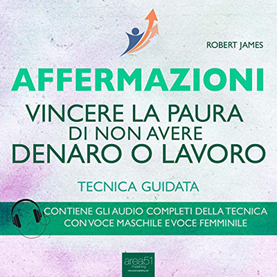 Robert James - Affermazioni. Vincere la paura di non avere denaro o lavoro꞉ Tecnica guidata (2015) (mp3 - 128 kbps)