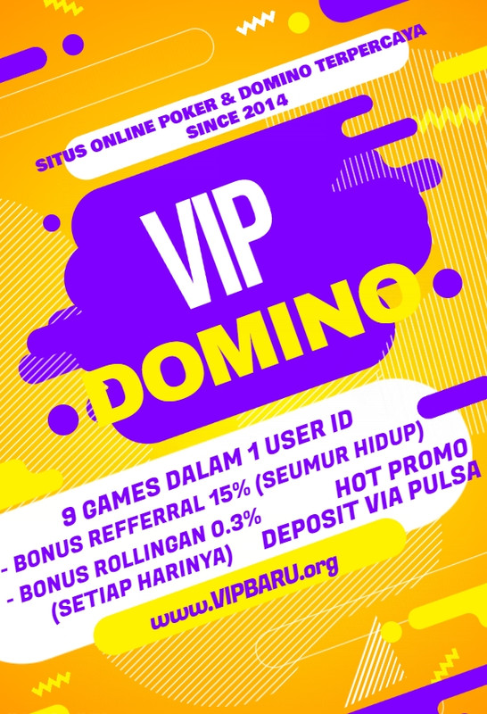 VIP DOMINO : SITUS ONLINE BETTING TERBESAR & TERPERCAYA SE-IND || DominoVipAsia.Net  -  DominoVipAsia.Com  -  DominoVipAsia.Info - Page 2 27