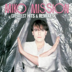 Miko Mission - Greatest Hits And Remixes (2019)