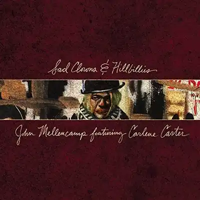 John Mellencamp - Sad Clowns & Hillbillies (2017) John Mellencamp - Sad Clowns & Hillbillies (2017)