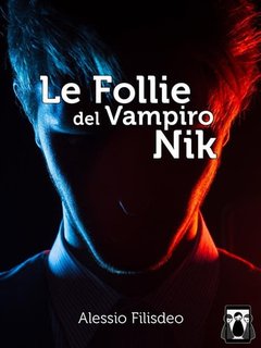 Alessio Filisdeo - Le follie del vampiro Nik (2016)