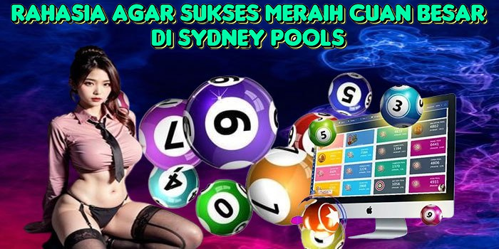 rahasia-agar-sukses-meraih-cuan-besar-di-sydney-pools