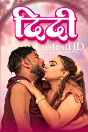 Didi (2025) Hindi IndianXXXGirls Short Films | 1080p | 720p | 480p | WEB-DL | Download | Watch Online