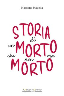 Massimo Madella - Storia di un morto che non era morto (2024)