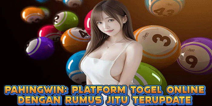 PAHINGWIN: Platform Togel Online Dengan Rumus Jitu Terupdate