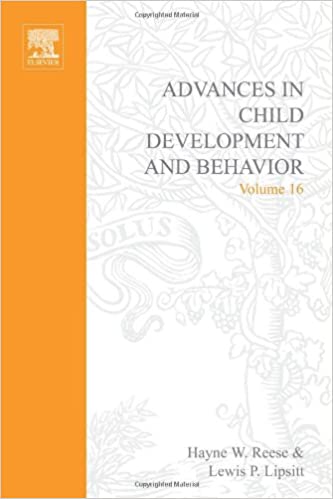 Advances in Child Development and Behavior, Volume 16 Advances in Child Development and Behavior, Volume 16