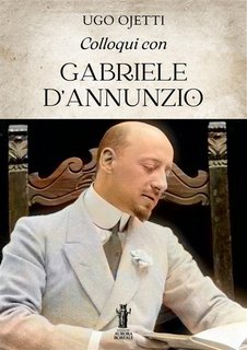 Ugo Ojetti - Colloqui con Gabriele D’Annunzio (2024)