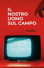 Robert Perisic – Il nostro uomo sul campo (2026)