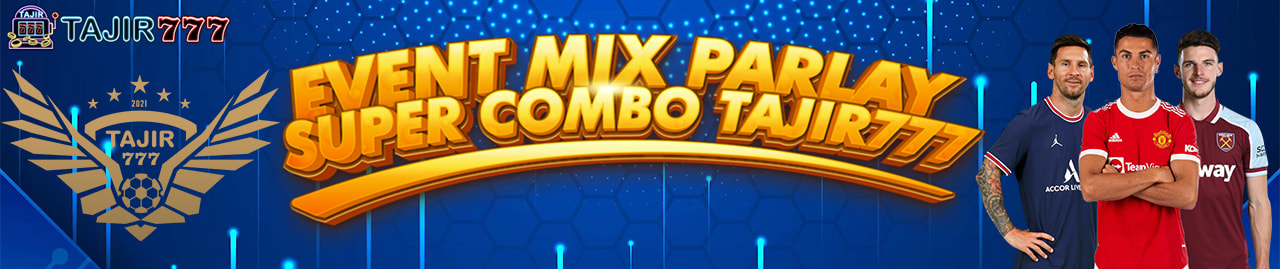 EVENT MIX PARLAY SUPER COMBO TAJIR777