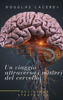 Douglas Lacerda -   Un viaggio attraverso i misteri del cervello (2024)