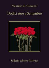 Maurizio de Giovanni – Dodici rose a Settembre (2019)