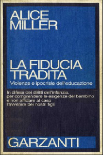 Alice Miller - La fiducia tradita. Violenze e ipocrisie dell'educazione (1995)