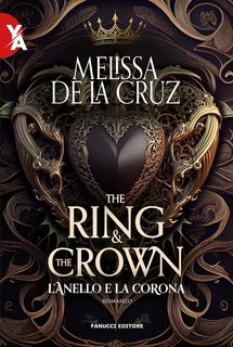 Melissa De La Cruz - L'anello e la corona Vol. 1. The Ring and the Crown (2023)