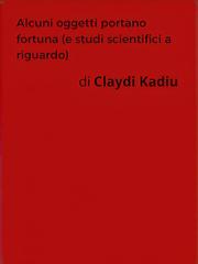 Claydi Kadiu – Alcuni oggetti portano fortuna (e studi scientifici a riguardo) (2026)