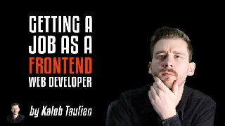 How to Get a Job as a Front End Web Developer The Complete Step-by-Step Guide