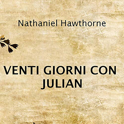 Nathaniel Hawthorne - Venti giorni con Julian (2020) (mp3 - 128 kbps)