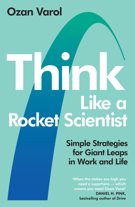 Think Like a Rocket Scientist: Simple Strategies for Giant Leaps in Work and Life, UK Edition