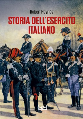 Hubert Heyriès - Storia dell'esercito italiano (2026)