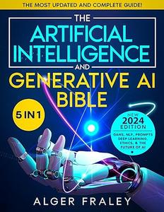 The Artificial Intelligence and Generative AI Bible: [5 in 1] (PDF)