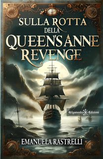 Emanuela Rastrelli - Sulla rotta della Queen’s Anne Revenge (2024)