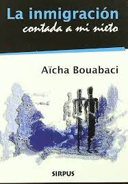 LA INMIGRACION CONTADA A MIS NIETOS ,BOUABACI  AICHA