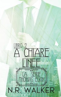N.R. Walker - La Serie Thomas Elkin Vol. 2. A Chiare Linee (2024)