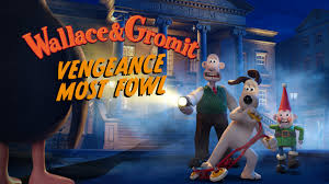 Wallace - Gromit  Vengeance Most Fowl