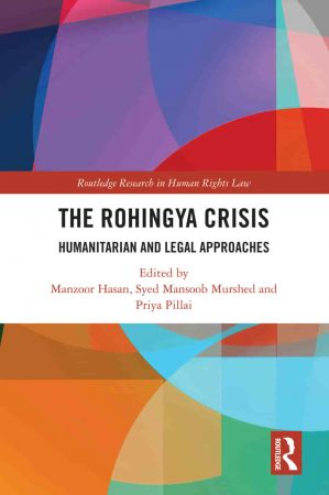 The Rohingya Crisis Humanitarian and Legal Approaches