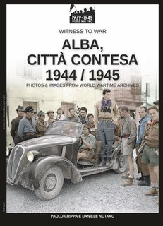 Paolo Crippa - Alba, città contesa 1944-1945 (2024)