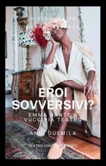Giovanni Bertuccio – Eroi sovversivi? Emma Dante e Vucciria Teatro. Anni Duemila (2025)