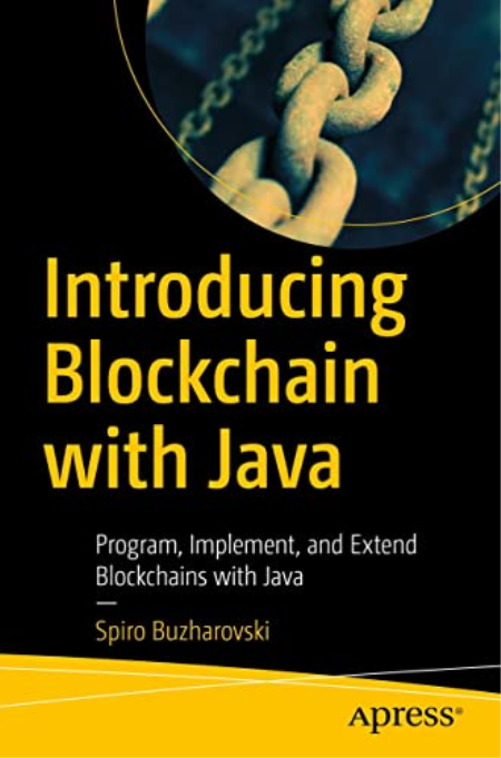Introducing Blockchain with Java: Program, Implement, and Extend Blockchains with Java (True PDF, EPUB)