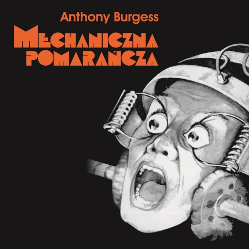Anthony Burgess - Mechaniczna pomarańcza