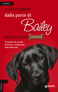 W. Bruce Cameron - Dalla parte di Bailey. Una storia per umani (2011)