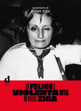 Itziar Ziga – La felice e violenta vita di Maribel Ziga (2021)