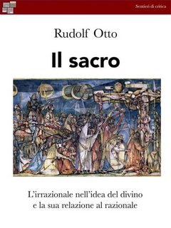 Rudolf Otto - Il sacro. L'irrazionale nell'idea del divino e la sua relazione al razionale (2023)