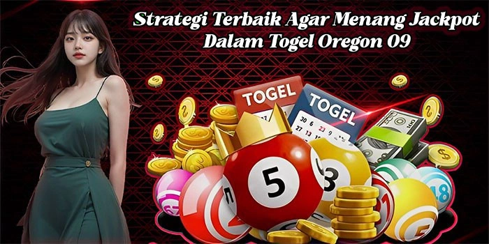 Strategi Terbaik Agar Menang Jackpot Dalam Togel Oregon 09