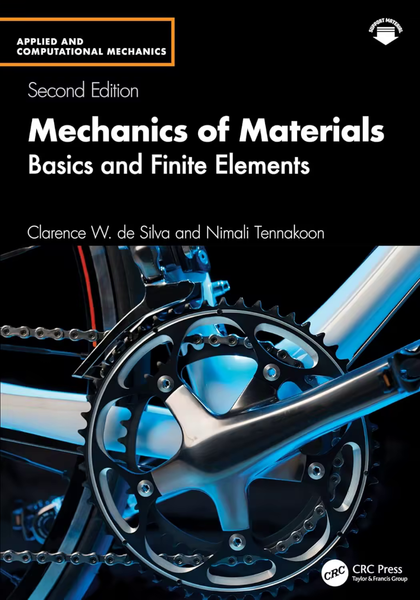 Mechanics Of Materials Basics And Finite Elements Applied And Computational Mechanics 2nd Edition (Clarence W. de Silva;Nimali Tennakoon;, Nimali T… Mechanics Of Materials Basics And Finite Elements Applied And Computational Mechanics 2nd Edition (Clarence W. de Silva;Nimali Tennakoon;, Nimali T…