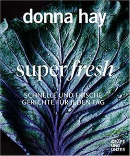 Super fresh: Jeden Tag schnell und leicht gekocht