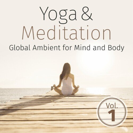 VA - Yoga & Meditation: Global Ambient for Mind and Body Vol.1 (2022)