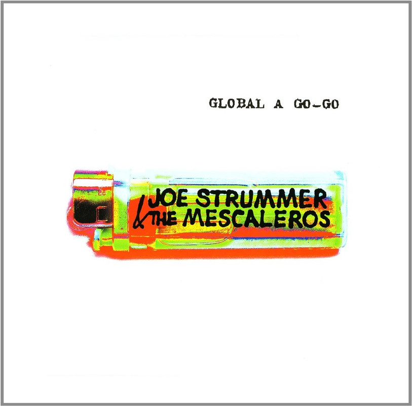 Joe Strummer & The Mescaleros - Global A Go-Go
