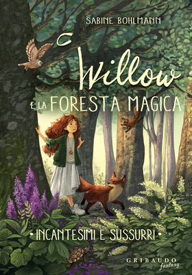 Sabine Bohlmann - Willow e la foresta magica. Incantesimi e sussurri (2025)