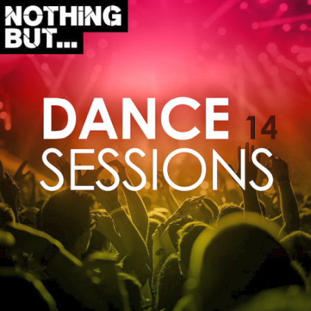 VA - Nothing But... Dance Sessions Vol. 14 (2020)