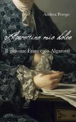 Andrea Perego – Algarottino mio dolce (2026)
