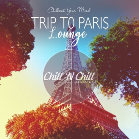 VA   Trip to Paris Lounge: Chillout Your Mind (2020) Lossless