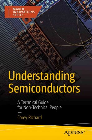 Understanding Semiconductors: A Technical Guide for Non-Technical People (True PDF, EPUB)