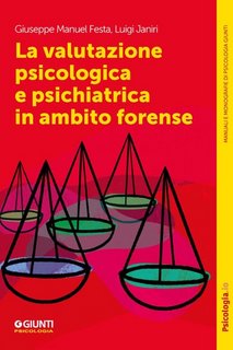Giuseppe Manuel Festa, Luigi Janiri - La valutazione psicologica e psichiatrica in ambito forense (2024)