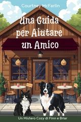 Courtney McFarlin – Un Mistero Cozy di Finn e Briar Vol. 3. Una Guida per Aiutare un Amico (2026)
